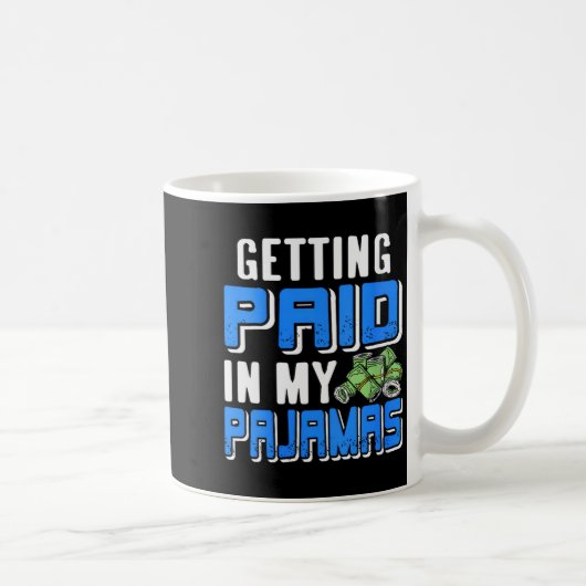 Mug Womens Getting Paid In My Pjs Funny Remote Work Hu (Droite)