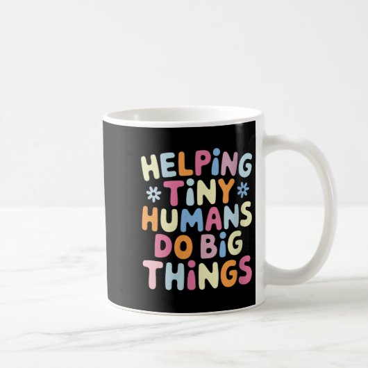 Mug Womens Helng Tiny Humans Do Big Things Motivationa (Droite)