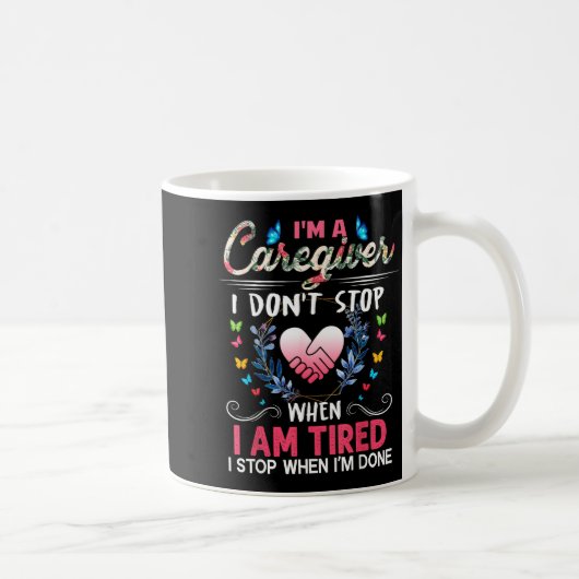 Mug Womens I'm A Caregiver I Don't Stop When I Am Tire (Droite)