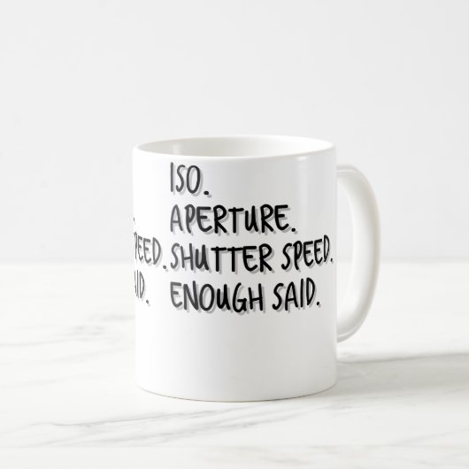 Mug Womens Iso Aperture Shutter Speed Enough Said - Ph (Devant droit)