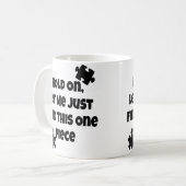 Mug Womens Jigsaw Puzzle Piece Lover Hold On Just One  (Devant gauche)
