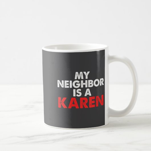 Mug Womens My Neighbor Is A Karen V-neck  (Droite)