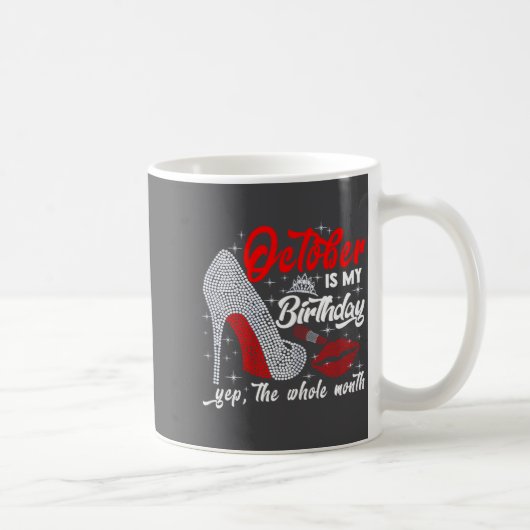 Mug Womens October Is My Birthday The Whole Month Funn (Droite)