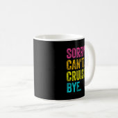 Mug Womens Sorry Can't Cruising Bye Teacher Student Fu (Devant droit)