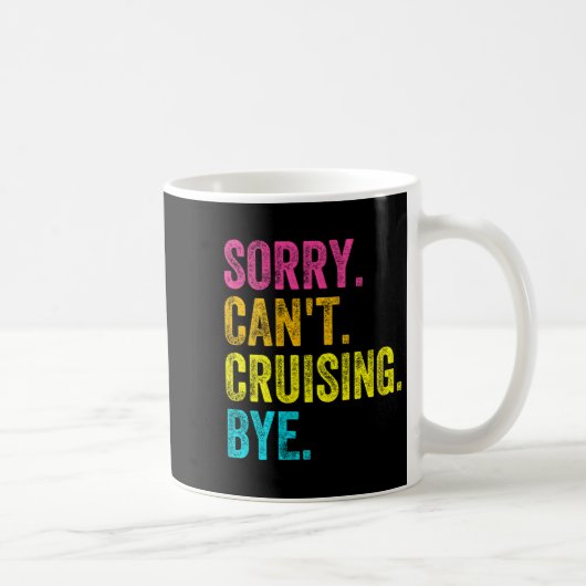 Mug Womens Sorry Can't Cruising Bye Teacher Student Fu (Droite)