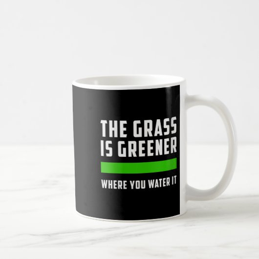 Mug Womens The Gr Is Greener Where You Water It, Motiv (Droite)