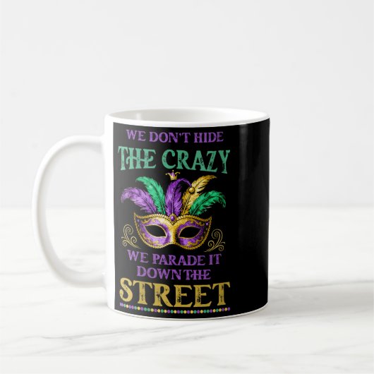 Mug Womens We Don't Hide The Crazy We Parade It Mardi  (Gauche)