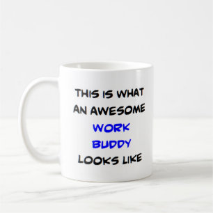 Mug work buddy, awesome