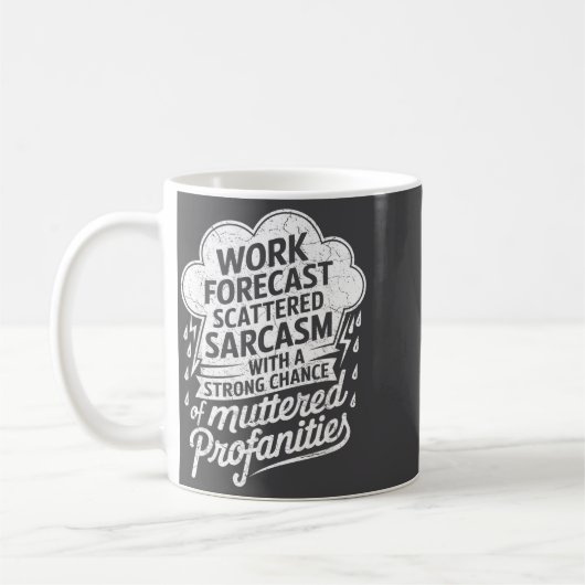Mug Work Forecast Scattered Sarcasm Employees Humor Qu (Gauche)