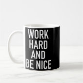 Mug Work Hard And Be Nice - Motivational Quote  (Gauche)