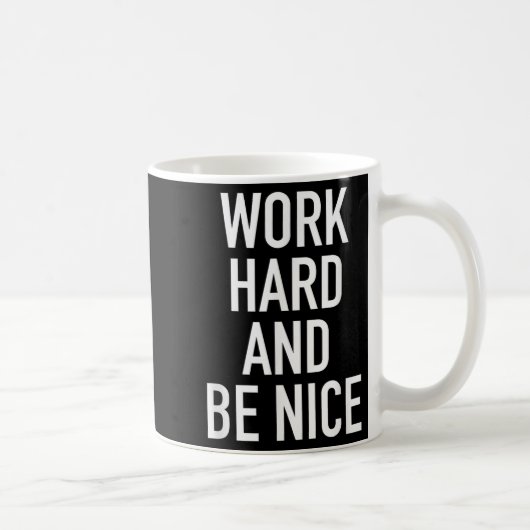 Mug Work Hard And Be Nice - Motivational Quote  (Droite)