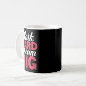 Mug Work Hard Dream Big Motivational Insration Encoura (Devant gauche)