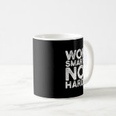 Mug Work Smarter Not Harder Motivational Apparel (Devant droit)