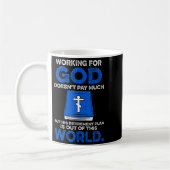 Mug Working For God Doesn't Pay Much But His Retiremen (Gauche)