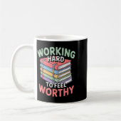 Mug Working Hard To Feel Worthy Funny Anxious Achiever (Gauche)