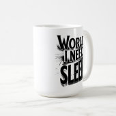 Mug World, I Need Sleep Funny Typography Design (Devant droit)