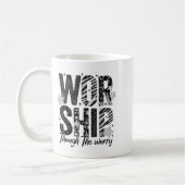 Mug Worship Through The Worry Insrational Religious Ch (Gauche)