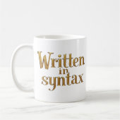 Mug Written in Syntax – Elegant Gold Programmer Quote (Gauche)