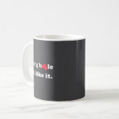 Mug Wrong Hole But I Like It Funny Quote Meme (Devant gauche)