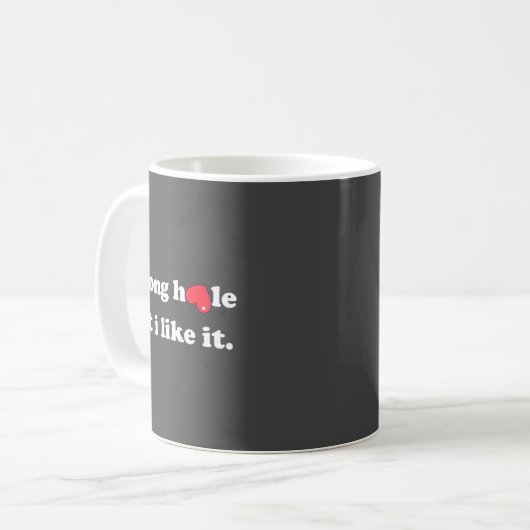 Mug Wrong Hole But I Like It Funny Quote Meme (Devant gauche)