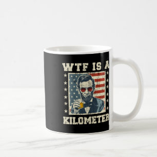 Mug Wtf Est Un Kilomètre Abe Lincoln Juillet 4 Funny P