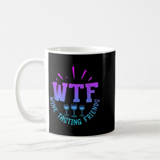 Mug Wtf Wine Tasting Friends Drinking Funny Saying Quo (Gauche)