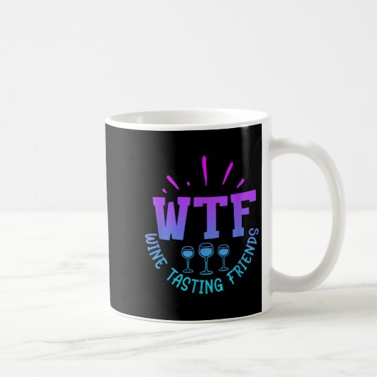 Mug Wtf Wine Tasting Friends Drinking Funny Saying Quo (Droite)