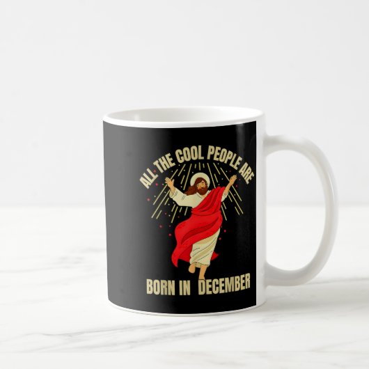 Mug Xmas Cool People Are Born In December Christian Ch (Droite)