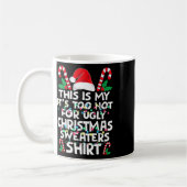 Mug Xmas This Is My It's Too Hot For Ugly Christmas S  (Gauche)