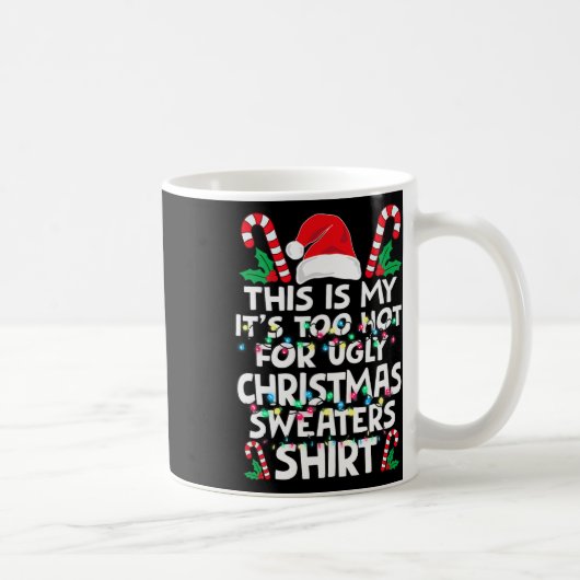 Mug Xmas This Is My It's Too Hot For Ugly Christmas S  (Droite)