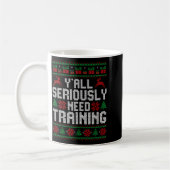 Mug Y’all Seriously Need Training Ugly Christmas Offic (Gauche)