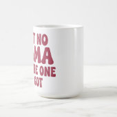 Mug Y'a pas de mama comme celle que j'ai. (Centre)