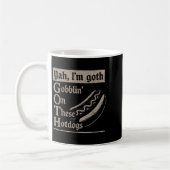 Mug Yah Im Goth Gobblin Ion Ces Amateurs De Hotdogs Dr (Gauche)