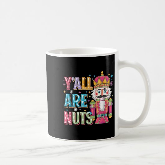 Mug Y'all Are Nuts Nutcracker Funny Merry Christmas Xm (Droite)