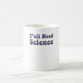 Mug Y'all Need Science Funny Scientist Science Teacher (Centre)
