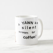 Mug Yawn for coffee! For Him (Devant droit)