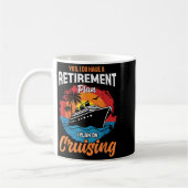 Mug Yes I Do Have A Retirement Plan Cruising Funny Tee (Gauche)
