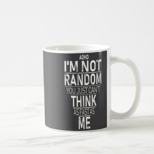 Mug Yes I Have Adhd I'm Not Random Funny Quotes_adhd A (Droite)