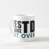 Mug YES I HAVE TDS GET OVER IT message (Devant gauche)