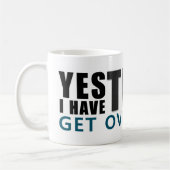 Mug YES I HAVE TDS GET OVER IT message (Gauche)