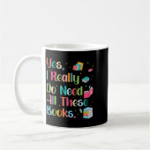 Mug Yes I Really Do Need All These Books (Gauche)