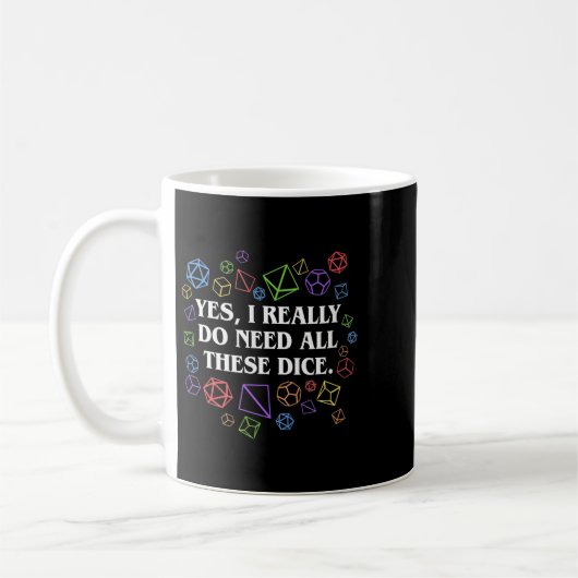 Mug Yes I Really Do Need All These Dice Tabletop  (Gauche)