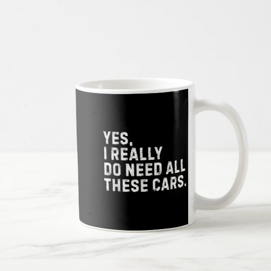 Mug Yes I Really Do Need All These Funny Car Enthusias (Droite)