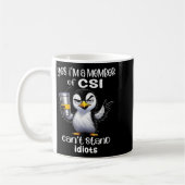 Mug Yes I'm A Member Of Csi Can't Stand Idiots  (Gauche)