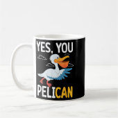 Mug Yes You Pelican Waterbird School Motivation Teache (Gauche)