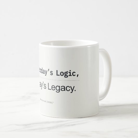 Mug Yesterday's Logic Today's Legacy Developer Quote (Devant droit)