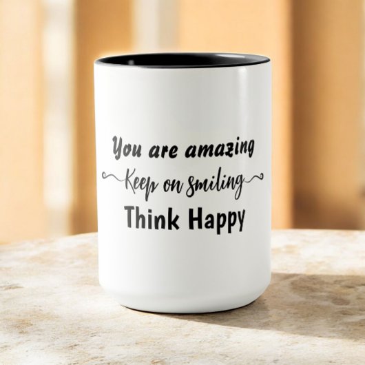 Mug You are Amazing Keep on Smiling Think Happy
