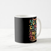 Mug You Are Capable Of Amazing Things  (Devant droit)