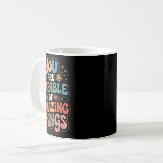 Mug You Are Capable Of Amazing Things  (Devant gauche)