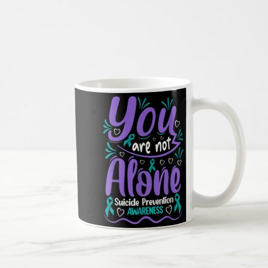 Mug You Are Not Alone Suicide Prevention Awareness (Droite)